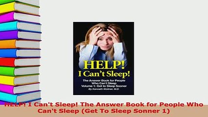 PDF  HELP I Cant Sleep The Answer Book for People Who Cant Sleep Get To Sleep Sonner 1 Free Books