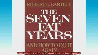 FAVORIT BOOK   The Seven Fat Years  And How to Do It Again  FREE BOOOK ONLINE