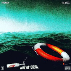 Birdman - Lost at Sea Ft. Jacquees