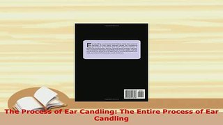 Download  The Process of Ear Candling The Entire Process of Ear Candling PDF Book Free