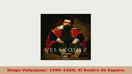 Download  Diego Velazquez 15991660 El Rostro de Espana Read Online