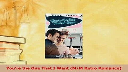 Download  Youre the One That I Want MM Retro Romance Free Books