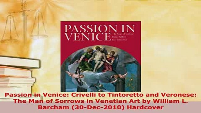 Download Passion in Venice Crivelli to Tintoretto and Veronese The Man of Sorrows in Venetian Art PDF Full Ebook