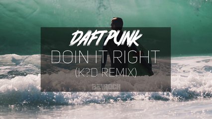 Daft Punk - Doin It Right (k?d Remix)