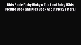 [PDF] Kids Book: Picky Ricky & The Food Fairy (Kids Picture Book and Kids Book About Picky