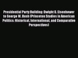 PDF Presidential Party Building: Dwight D. Eisenhower to George W. Bush (Princeton Studies