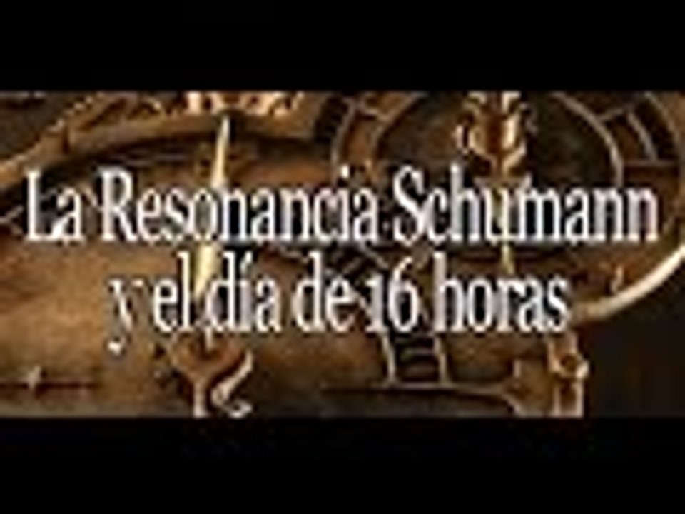 La resonancia Schumann y el dia de 16 horas