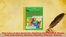 PDF  The Case of the GoodforNothing Girlfriend A Nancy Clue and Cherry Aimless Mystery  Read Online