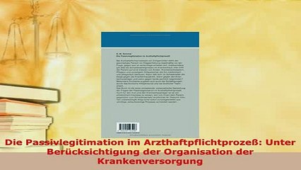 Download  Die Passivlegitimation im Arzthaftpflichtprozeß Unter Berücksichtigung der Organisation  EBook