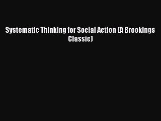 PDF Systematic Thinking for Social Action (A Brookings Classic) Free Books