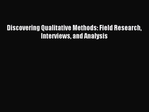 Download Discovering Qualitative Methods: Field Research Interviews and Analysis EBook