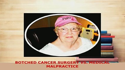 PDF  BOTCHED CANCER SURGERY VS MEDICAL MALPRACTICE Free Books