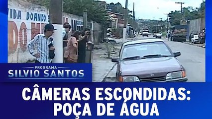 Câmeras Escondidas: Poça de Água