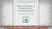 Free PDF Downlaod  The Truth About Employee Engagement A Fable About Addressing the Three Root Causes of Job READ ONLINE