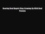 PDF Hearing Deaf Angels Sing: Growing Up With Deaf Parents Free Books