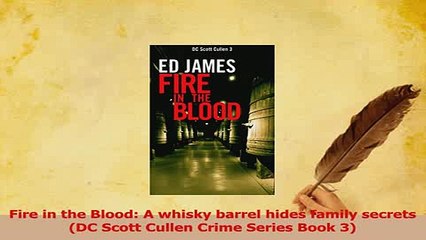 PDF  Fire in the Blood A whisky barrel hides family secrets DC Scott Cullen Crime Series Book Read Full Ebook
