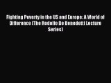 Read Fighting Poverty in the US and Europe: A World of Difference (The Rodolfo De Benedetti