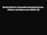 Read Barkley Deficits in Executive Functioning Scale--Children and Adolescents (BDEFS-CA) Ebook