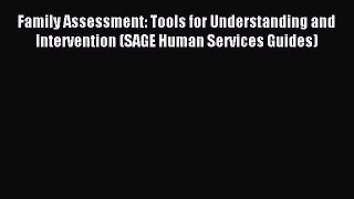 Read Family Assessment: Tools for Understanding and Intervention (SAGE Human Services Guides)