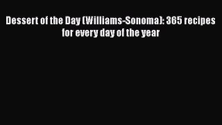 [Read Book] Dessert of the Day (Williams-Sonoma): 365 recipes for every day of the year Free