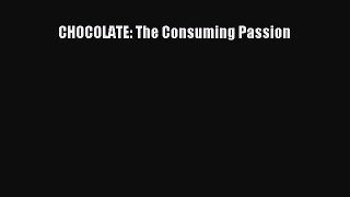 [Read Book] CHOCOLATE: The Consuming Passion  EBook