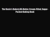 [Read Book] The Rosie's Bakery All-Butter Cream-Filled Sugar-Packed Baking Book  EBook