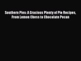 [Read Book] Southern Pies: A Gracious Plenty of Pie Recipes From Lemon Chess to Chocolate Pecan