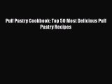 [Read Book] Puff Pastry Cookbook: Top 50 Most Delicious Puff Pastry Recipes  EBook