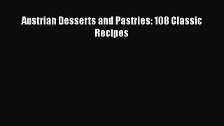[Read Book] Austrian Desserts and Pastries: 108 Classic Recipes Free PDF