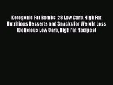 [Read Book] Ketogenic Fat Bombs: 28 Low Carb High Fat Nutritious Desserts and Snacks for Weight