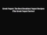 [Read Book] Greek Yogurt: The Best Breakfast Yogurt Recipes (The Greek Yogurt Series)  Read