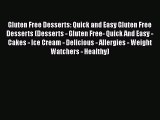 [Read Book] Gluten Free Desserts: Quick and Easy Gluten Free Desserts (Desserts - Gluten Free-