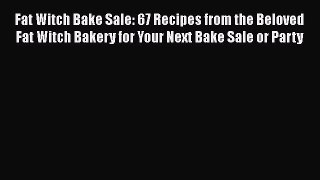 [Read Book] Fat Witch Bake Sale: 67 Recipes from the Beloved Fat Witch Bakery for Your Next