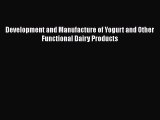 [Read Book] Development and Manufacture of Yogurt and Other Functional Dairy Products  EBook