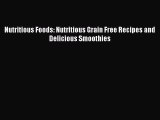 [Read Book] Nutritious Foods: Nutritious Grain Free Recipes and Delicious Smoothies  EBook