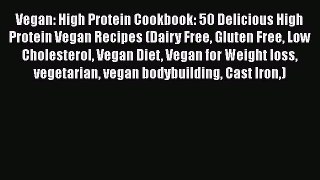 [Read Book] Vegan: High Protein Cookbook: 50 Delicious High Protein Vegan Recipes (Dairy Free
