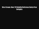 [Read Book] Vice Cream: Over 70 Sinfully Delicious Dairy-Free Delights  EBook