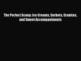 [Read Book] The Perfect Scoop: Ice Creams Sorbets Granitas and Sweet Accompaniments  EBook