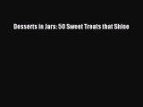 [Read Book] Desserts in Jars: 50 Sweet Treats that Shine  EBook