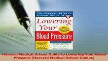 Download  Harvard Medical School Guide to Lowering Your Blood Pressure Harvard Medical School Read Online