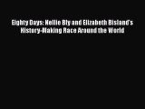 PDF Eighty Days: Nellie Bly and Elizabeth Bisland's History-Making Race Around the World  EBook