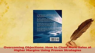 Read  Overcoming Objections How to Close More Sales at Higher Margins Using Proven Strategies Ebook Free