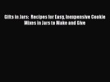 [Read Book] Gifts in Jars:  Recipes for Easy Inexpensive Cookie Mixes in Jars to Make and Give