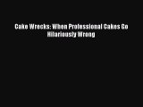 [Read Book] Cake Wrecks: When Professional Cakes Go Hilariously Wrong  EBook