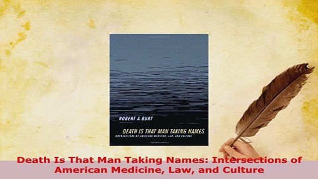 Download Death Is That Man Taking Names Intersections of American Medicine Law and Culture Free Books