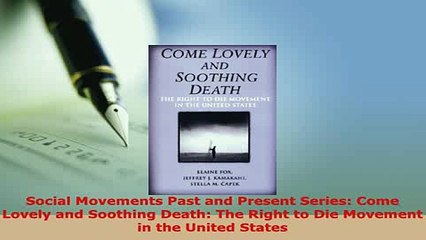 PDF  Social Movements Past and Present Series Come Lovely and Soothing Death The Right to Die  EBook