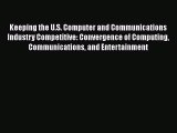 [PDF] Keeping the U.S. Computer and Communications Industry Competitive: Convergence of Computing