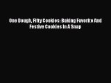 [Read Book] One Dough Fifty Cookies: Baking Favorite And Festive Cookies In A Snap  EBook