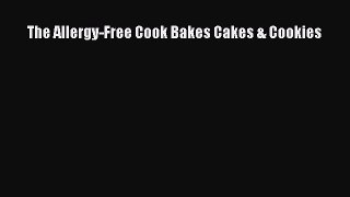 [Read Book] The Allergy-Free Cook Bakes Cakes & Cookies  EBook