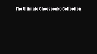 [Read Book] The Ultimate Cheesecake Collection Free PDF